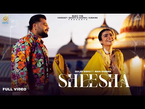 Download MP3 New Punjabi Songs 2024 - Sheesha ( Full Video ) Gulab Sidhu ft Mahi Sharma | Punjab Flow | Music Tym