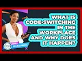 What Is Code-switching In The Workplace And Why Does It Happen - Office Wellness Insights
