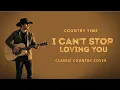 Lagu I Can’t Stop Loving You (Ray Charles) | Classic Country Cover | Country Time