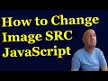 How to Change Image Source SRC with JavaScript
