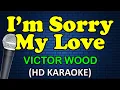 Download Lagu I'M SORRY MY LOVE - Victor Wood (HD Karaoke)