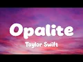 Taylor Swift - Opalite (Lyrics)