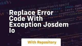 Replace Error Code with Exception josdem io