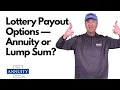 Lottery Payout Options Annuity or Lump Sum