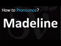 How to Pronounce Madeline CORRECTLY