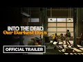 Into the Dead Our Darkest Days - 1 0 Release Window Trailer