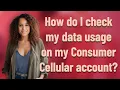 How do I check my data usage on my Consumer Cellular account