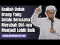 Download Lagu Hadiah untuk Orang yang Selalu Berusaha Merubah Diri-nya Menjadi Lebih Baik || Ustadz Adi Hidayat