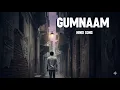 Download Lagu Gumnaam - Full Hindi Song #sadsong #emotionalsong #brokenheart #romanticsong