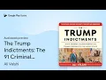 The Trump Indictments The 91 Criminal Counts by Ali Velshi book
