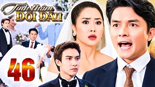 Tình Thâm Đối Đầu TẬP 46 – Lạc Tùng chấp nhận MẤT GHẾ CHỦ TỊCH, quyết một lần GIÀNH LẠI Phúc Trâm!