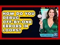 How Do You Debug Off-by-one Errors In Loops - Learn To Troubleshoot