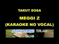 Download Lagu TAKUT DOSA - MEGGI Z (KARAOKE NO VOCAL)