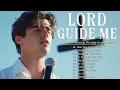 Lord, Guide Me | Peaceful Worship Songs for Trusting God’s Guidance