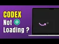 How To Fix OpenAI Codex Not Loading Easy Error Fix 2026