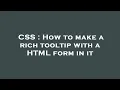 CSS How to make a rich tooltip with a HTML form in it