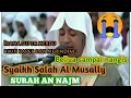 Download Lagu Bacaan irama super merdu, bikin baper dan sedih.  Syaikh Salah Al Musally.  Surah An Najm