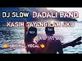 Download Lagu DJ SLOW KASIH SAYANGILAH AKU || DADALI BAND