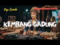 Lagu KEMBANG GADUNG 🌺 Remix Sunda Hype 2025 | Pop Sunda Full Bass Etnik Modern