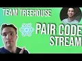 Learning ReactJS From Scratch - Team Treehouse Pair Coding