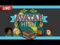 let s try to create a toxic high school again Avatar High LIVE