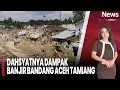 Dahsyatnya Banjir Bandang Aceh Tamiang | iNews Sore (03/12)