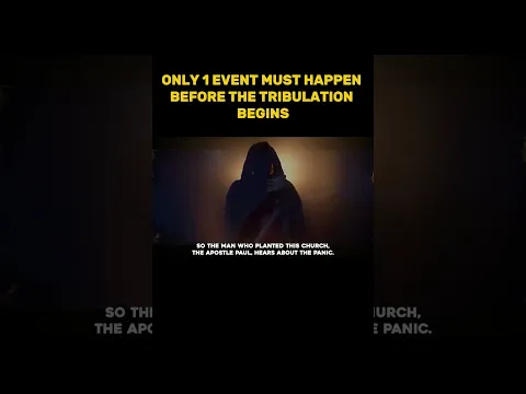 ONLY 1 EVENT MUST HAPPEN BEFORE THE TRIBULATION BEGINS