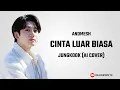 Download Lagu Jungkook - Cinta Luar Biasa | Andmesh (AI Cover) + Lyrics