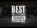 10 Most Popular Philadelphia Wedding Venues