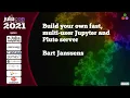 Build your own fast multi-user Jupyter and Pluto server Bart Janssens JuliaCon2021