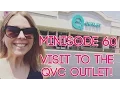 Minisode 60 - Trip to the QVC Outlet Store