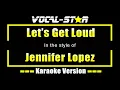 Let's Get Loud Karaoke | Jennifer Lopez Karaoke Version
