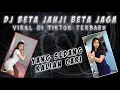 DJ BETA JANJI BETA JAGA x PAK CEPAK JEGER x PARJAMBAN SIAP READY NIH BOSS REMIX VIRAL TIKTOK TERBARU