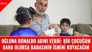 Oğluna Ronaldo adını verdi: Bir çocuğum daha olursa babasının ismini koyacağım