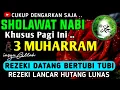 Download Lagu SHOLAWAT PENARIK REZEKI PALING DAHSYAT,Sholawat Nabi Muhammad SAW,SALAWAT JIBRIL PALING MERDU