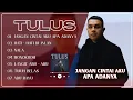 Download Lagu JANGAN CINTAI AKU APA ADANYA - TULUS | FULL ALBUM POP INDO TERBAIK 2025