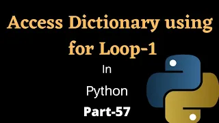 Accessing Dictionary using for Loop in Python Part-57 Python Tutorial For Beginners