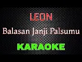 Download Lagu LEON - Balasan Janji Palsumu [Karaoke] | LMusical