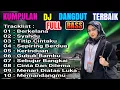 Lagu DJ DANGDUT TERBAIK FULL BASS  -  DJ ENAK NEMANI SAAT KERJA DJ TERBARU 2024