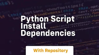 python script install dependencies