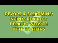 DevOps SysAdmins Nginx redirect default website http to https 2 Solutions