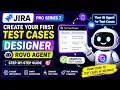 Pro Series 7 Create Your First Test Cases Designer JIRA ROVO Agent Step-by-Step Tests Generator