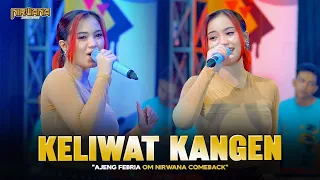 keliwat kangen kangen ajeng febria om nirwana comeback official music video 