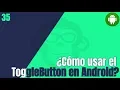 35 Como Usar el ToggleButton en Android