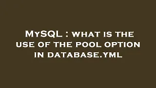 MySQL what is the use of the pool option in database yml