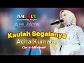 Download Lagu KAULAH SEGALANYA - ACHA KUMALA BCD Best Continous dangdut // Anijaya Audio