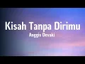 Download Lagu Anggis Devaki - Kisah Tanpa Dirimu ( Lirik Lagu )