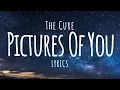 Download Lagu The Cure - Pictures Of You (Lyrics)