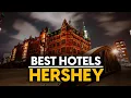 Best Hotels In Hershey Usa - Top 5 Picks For Any Budget