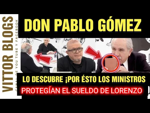 Download MP3 🔴DON PABLO GÓMEZ LO DESCUBRE! POR ESTO LOS MINISTROS PROTEGÍAN AL SUELDO DE LORENZO